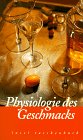 Jean Anthèlme Brillat-Savari - Physiologie des Geschmacks