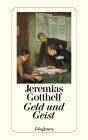 Jeremias Gotthelf - Geld und Geist oder die Versöhnung