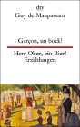 Guy de Maupassant - Herr Ober, ein Bier!